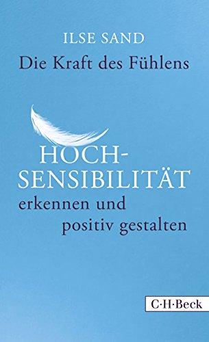 Die Kraft des Fühlens: Hochsensibilität erkennen und positiv gestalten