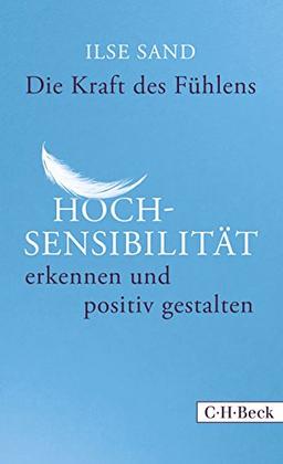 Die Kraft des Fühlens: Hochsensibilität erkennen und positiv gestalten