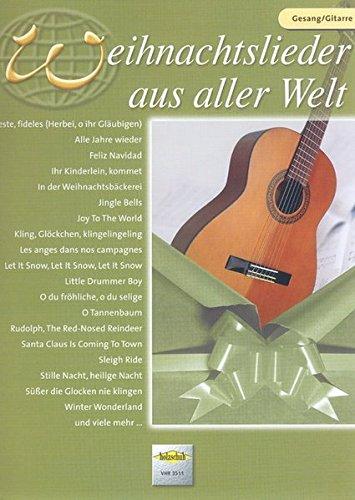 Weihnachtslieder aus aller Welt für Gesang und Gitarre: Die umfassende Sammlung für das Solo-, Duett- oder Gruppenspiel