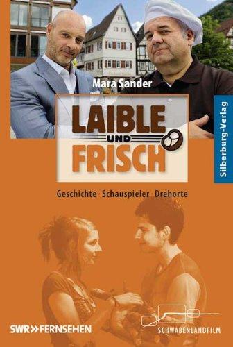 Laible und Frisch: Geschichte, Schauspieler, Drehorte