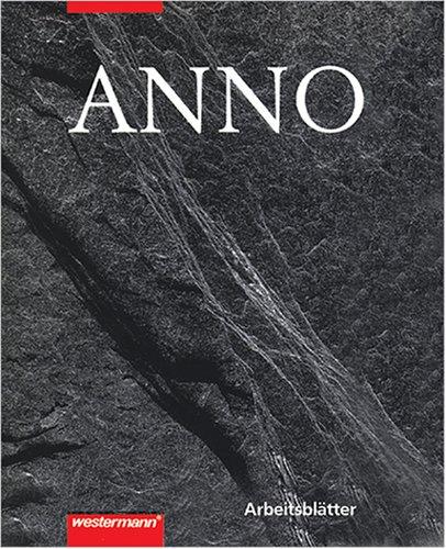 ANNO - Arbeitsblätter für den Geschichtsunterricht: Von der Vorgeschichte bis zur Gegenwart