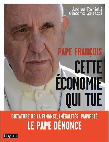 Pape François : cette économie qui tue : dictature de la finance, inégalités, pauvreté, le pape dénonce