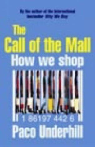 Call of the Mall: How We Shop: A Walking Tour Through the Shopping Mall