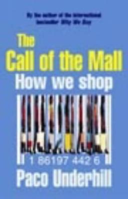 Call of the Mall: How We Shop: A Walking Tour Through the Shopping Mall