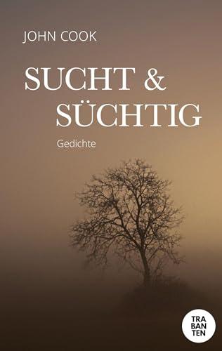 Sucht & Süchtig: Gedichte