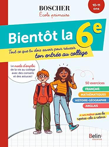 Bientôt la 6e : tout ce que tu dois savoir pour réussir ton entrée au collège : 10-11 ans