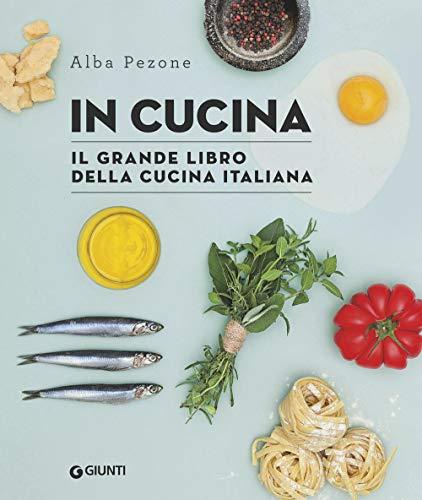 In cucina. Il grande libro della cucina italiana