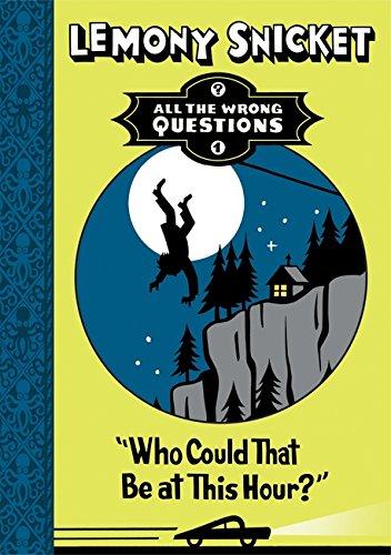 All the Wrong Questions 1. "Who Could That be at This Hour?"