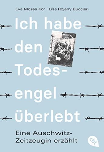 Ich habe den Todesengel überlebt - Eine Auschwitz-Zeitzeugin erzählt: Die Geschichte einer Überlebenden der Mengele-Zwillingsexperimente