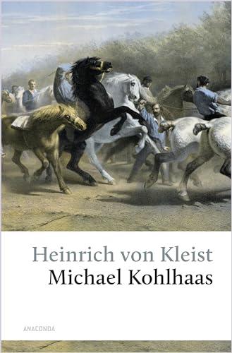 Michael Kohlhaas. Aus einer alten Chronik: »Es soll Gerechtigkeit geschehen, und gehe auch die Welt daran zugrunde!« (Michael Kohlhaas) (Große Klassiker zum kleinen Preis, Band 252)