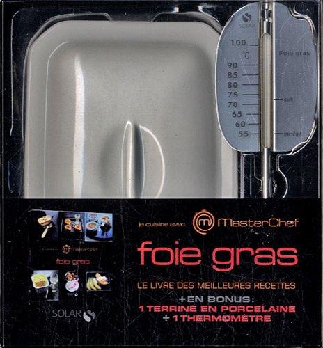 Foie gras : je cuisine avec Masterchef : le livre des meilleures recettes