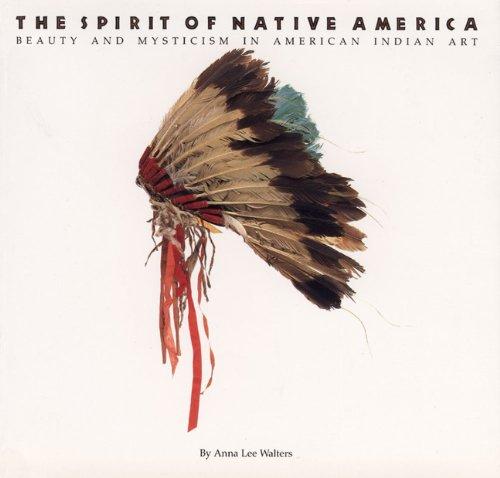 The Spirit of Native America: Beauty and Mysticism in American Indian Art