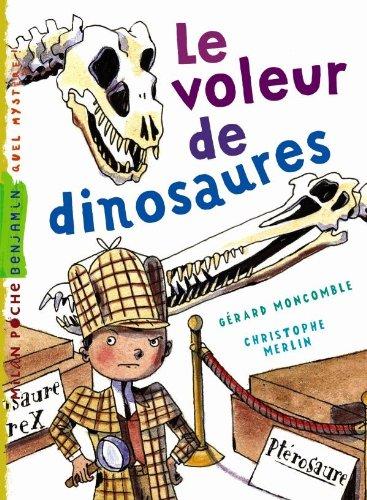 Les enquêtes fabuleuses du fameux Félix File-Filou. Le voleur de dinosaures