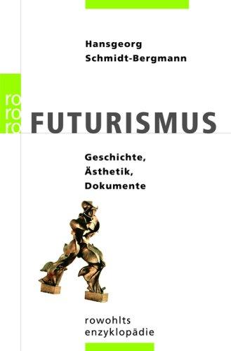 Futurismus: Geschichte, Ästhetik, Dokumente