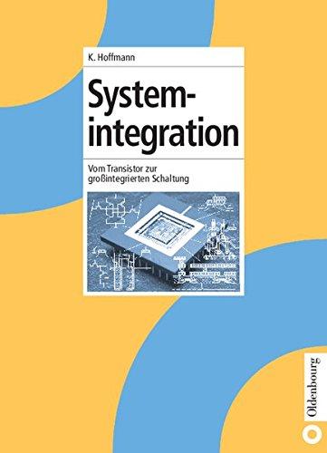 Systemintegration: Vom Transistor zur großintegrierten Schaltung