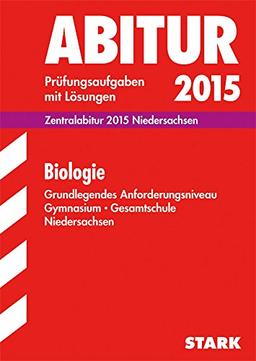 Abitur-Prüfungsaufgaben Gymnasium Niedersachsen / Zentralabitur Biologie 2015, Grundlegendes Anforderungsniveau: Prüfungsaufgaben mit Lösungen