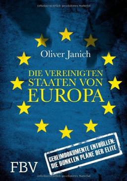 Die vereinigten Staaten von Europa: Geheimdokumente enthüllen: Die dunklen Pläne der Elite