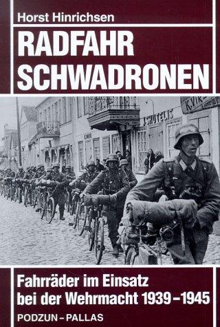 Radfahrschwadronen. Fahrräder im Einsatz bei der Wehrmacht 1939 - 1945