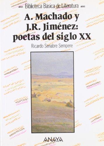 Antonio Machado y Juan Ramón Jiménez : poetas del siglo XX (Literatura - Biblioteca Básica De Literatura - Serie «General»)