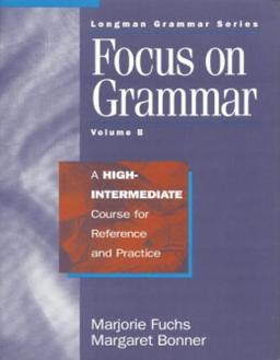 Focus on Grammar: A High-Intermediate Course for Reference & Practice