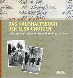 Das Haushaltsbuch der Elsa Chotzen: Schicksal einer jüdischen Familie in Berlin 1937-1946