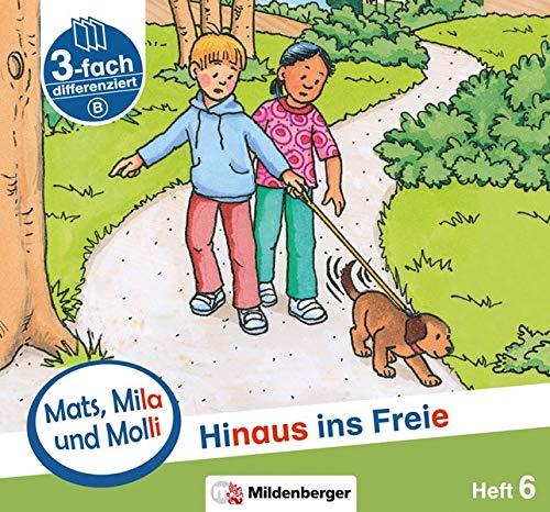 Mats, Mila und Molli – Heft 6: Hinaus ins Freie - Schwierigkeitsstufe B: Eine Geschichte in drei Schwierigkeitsstufen für Erstleser