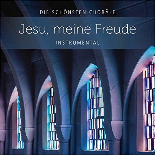 Jesu, meine Freude: Die schönsten Choräle