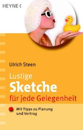 Lustige Sketche für jede Gelegenheit. Mit Tipps zu Planung und Vortrag