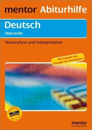 Deutsch. Texte analysieren und interpretieren: Oberstufe. Arbeitstechniken und Methoden. Mit ausführlichem Lösungsteil und Musteraufsätzen