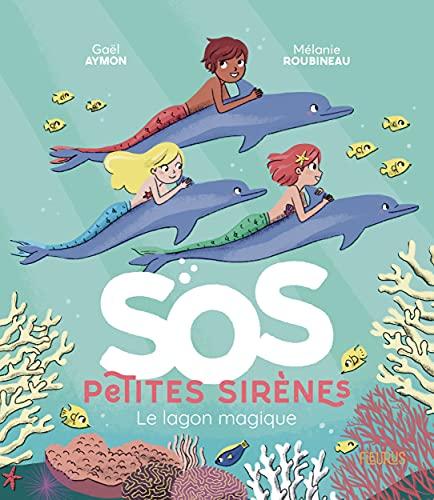 SOS petites sirènes. Le lagon magique