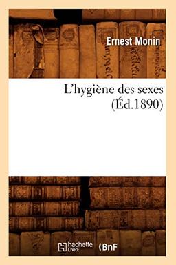 L'hygiène des sexes (Éd.1890) (Sciences)