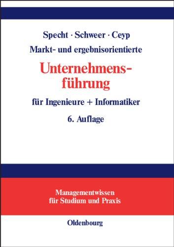 Markt- und ergebnisorientierte Unternehmensführung für Ingenieure + Informatiker