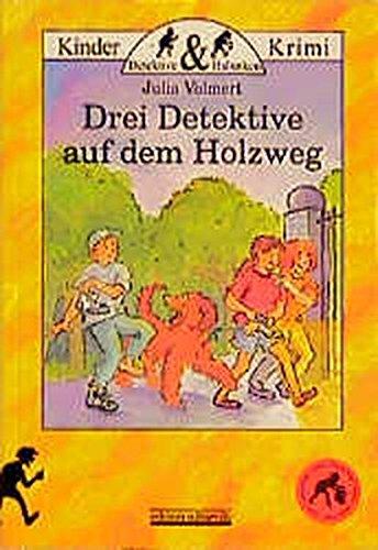 Drei Detektive auf dem Holzweg (Detektive und Halunken)