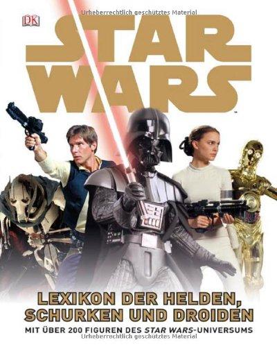 Star Wars Lexikon der Helden, Schurken und Droiden: Mit über 200 Figuren des STAR WARS-Universums