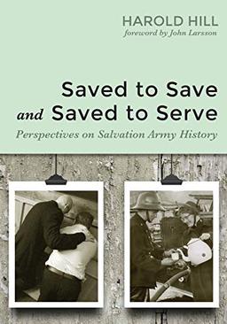 Saved to Save and Saved to Serve: Perspectives on Salvation Army History