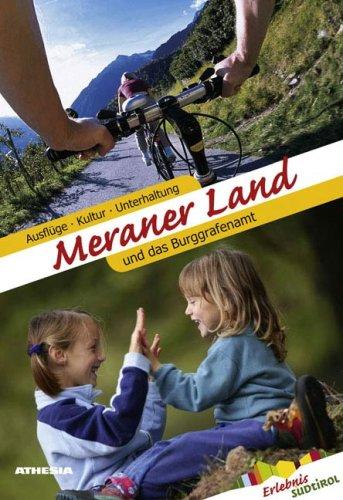 Meraner Land: Ausflüge, Kultur, Genuss