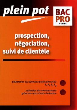 Prospection, négociation, suivi de clientèle, bac pro vente : épreuves E1, A1, E2, E3