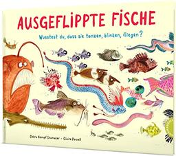 Ausgeflippte Fische: Wusstest du, dass sie tanzen, blinken, fliegen? | Sachbilderbuch über besondere Fische