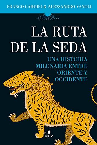 La Ruta de la Seda: Una historia milenaria entre Oriente y Occidente (Nun)