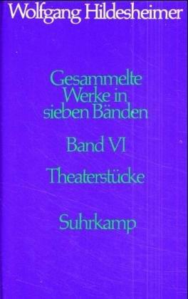 Gesammelte Werke in sieben Bänden, Bd. VI: Theaterstücke