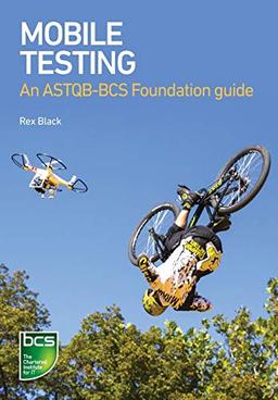 Mobile Testing: An ASTQB-BCS Foundation guide