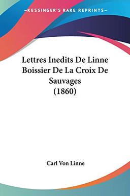 Lettres Inedits De Linne Boissier De La Croix De Sauvages (1860)