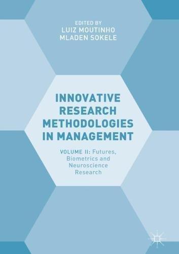 2: Innovative Research Methodologies in Management: Volume II: Futures, Biometrics and Neuroscience Research