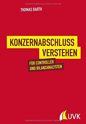 Konzernabschluss verstehen. Für Controller und Bilanzanalysten