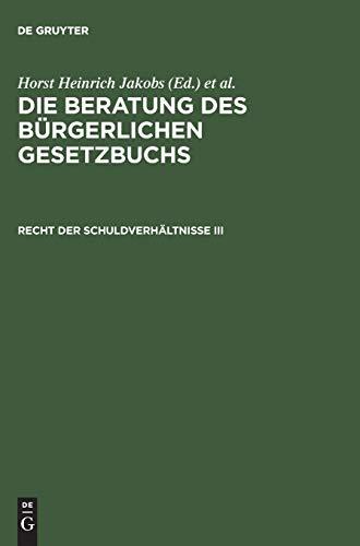 Recht der Schuldverhältnisse III: §§ 652 bis 853 (Die Beratung des Bürgerlichen Gesetzbuchs)