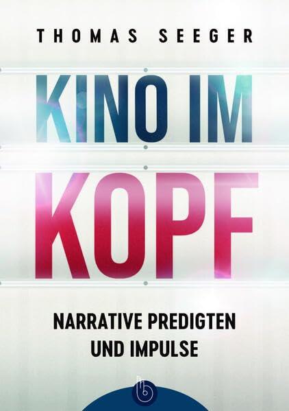 Kino im Kopf: Narrative Predigten und Impulse