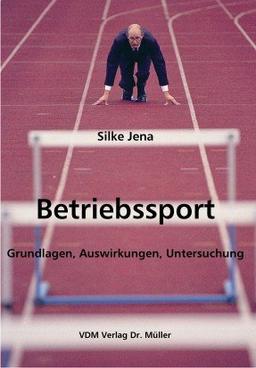 Betriebssport: Grundlagen, Auswirkungen, Untersuchung