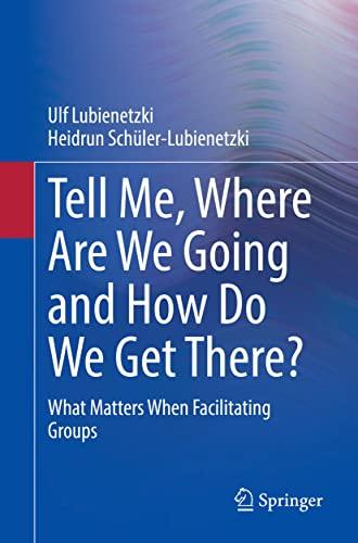 Tell Me, Where Are We Going and How Do We Get There?: What Matters When Facilitating Groups