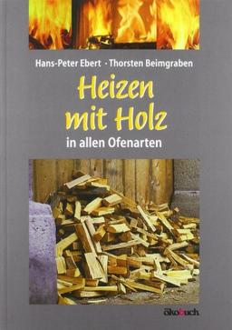 Heizen mit Holz in allen Ofenarten