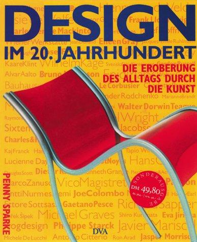 Design im 20. Jahrhundert. Sonderausgabe. Die Eroberung des Alltags durch die Kunst